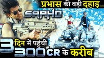 Prabhas' Saaho To Reach 300 Crore Club In 3 Days!