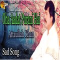 Oha Aadat Purani Hai Audio-Visual Hit Attaullah Khan Esakhelvi