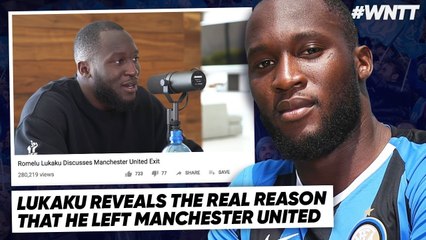 ROMELU LUKAKU EXPOSES TRUTH BEHIND MANCHESTER EXIT! | #WNTT