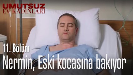 Nermin, eski kocasına bakıyor - Umutsuz Ev Kadınları 11. Bölüm