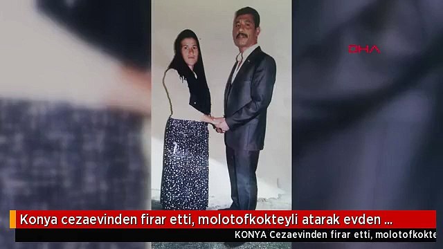 Konya cezaevinden firar etti, molotofkokteyli atarak evden çıkardığı eşini öldürdü-2