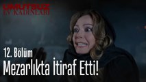 Mezarlıkta itiraf etti! - Umutsuz Ev Kadınları 12. Bölüm