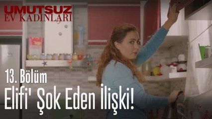 Elifi' şok eden ilişki! - Umutsuz Ev Kadınları 13. Bölüm