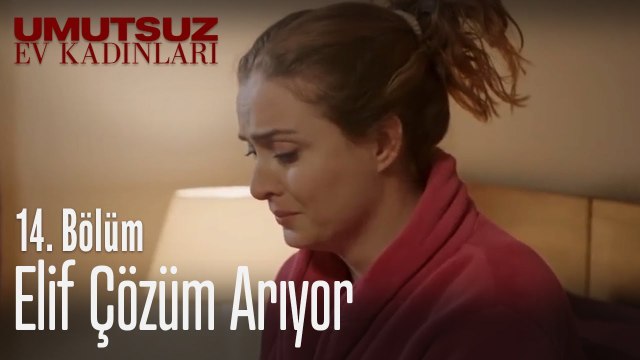 Elif çözüm arıyor - Umutsuz Ev Kadınları 14. Bölüm