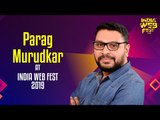 Parag Murudkar speaks at India Web Fest 2019