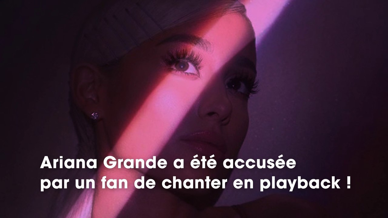 Ariana Grande accusée par un fan de chanter en playback, elle réplique !