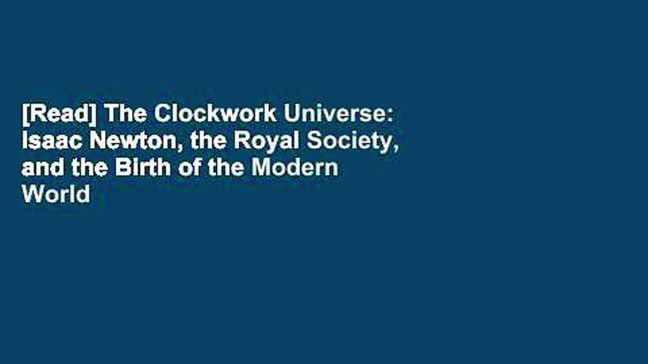 [Read] The Clockwork Universe Isaac Newton, the Royal Society, and the