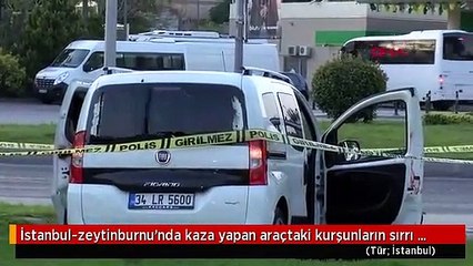 İstanbul-zeytinburnu'nda kaza yapan araçtaki kurşunların sırrı çözüldü