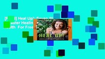 [Read] Heal Up!: Seven Ways to Faster Healing and Optimum Health  For Free