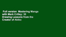 Full version  Mastering Manga with Mark Crilley: 30 Drawing Lessons from the Creator of Akiko