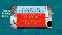 Full version  Political Order and Political Decay: From the Industrial Revolution to the