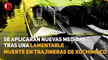 Se aplicarán nuevas medidas, tras una lamentable muerte en trajineras de Xochimilco