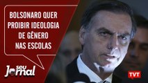 Bolsonaro quer proibir ideologia de gênero nas escolas - Vazamentos da Lava Jato - Seu Jornal 03.09