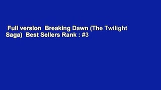 Full version  Breaking Dawn (The Twilight Saga)  Best Sellers Rank : #3