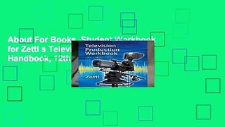 About For Books  Student Workbook for Zettl s Television Production Handbook, 12th (Broadcast and