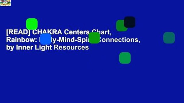 [READ] CHAKRA Centers Chart, Rainbow: Body-Mind-Spirit Connections, by Inner Light Resources
