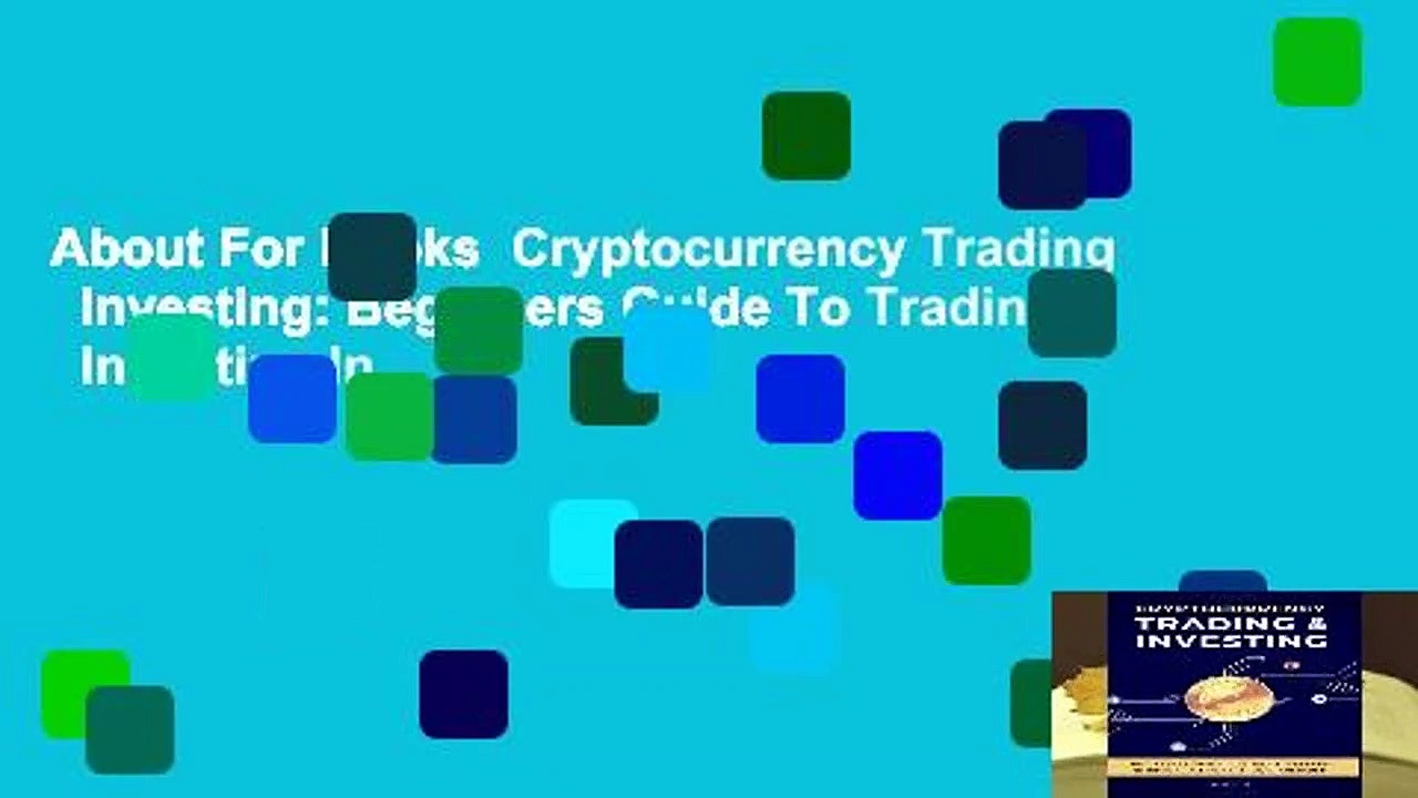 About For Books  Cryptocurrency Trading   Investing: Beginners Guide To Trading   Investing In