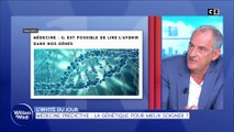 L'invité du jour : Pr.Pascal Pujol - Médecine prédictive : la génétique pour mieux soigner ?