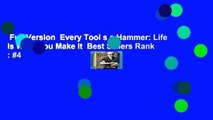 Full Version  Every Tool s a Hammer: Life Is What You Make It  Best Sellers Rank : #4
