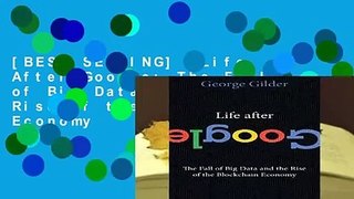 [BEST SELLING]  Life After Google: The Fall of Big Data and the Rise of the Blockchain Economy