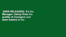 [NEW RELEASES]  It's the Manager: Gallup finds the quality of managers and team leaders is the
