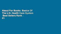 About For Books  Basics Of The U.S. Health Care System  Best Sellers Rank : #3