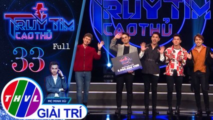 THVL | Truy tìm cao thủ - Tập 32: Ca sĩ Hồ Anh, Đăng Quang, Đạt Quảng, Sơn Ngọc Minh
