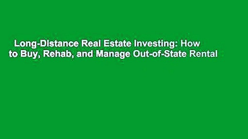 Long-Distance Real Estate Investing: How to Buy, Rehab, and Manage Out-of-State Rental