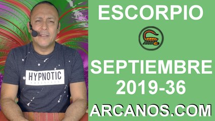 HOROSCOPO ESCORPIO - Semana 2019-36 Del 1 al 7 de septiembre de 2019 - ARCANOS.COM