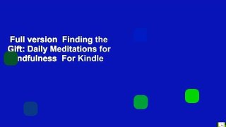 Full version  Finding the Gift: Daily Meditations for Mindfulness  For Kindle