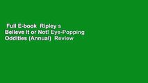 Full E-book  Ripley s Believe It or Not! Eye-Popping Oddities (Annual)  Review