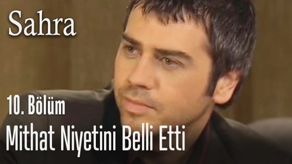 Mithat, Sahra'yı etkilemeye çalışıyor - Sahra 10. Bölüm