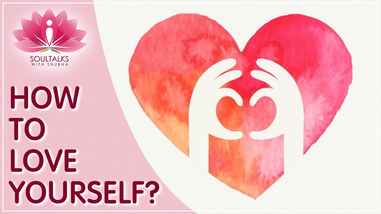Love Yourself - Simple Ways To Change Your Life