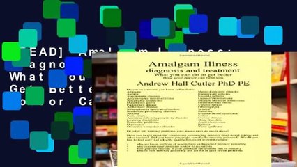 [READ] Amalgam Illness: Diagnosis   Treatment: What You Can Do to Get Better, How Your Doctor Can