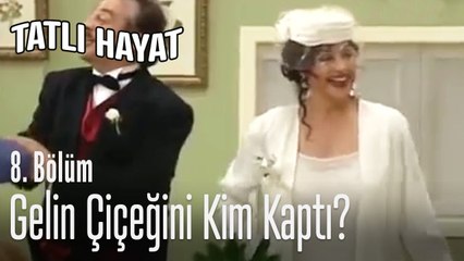 Gelin çiçeğini kim kaptı? - Tatlı Hayat 8. Bölüm