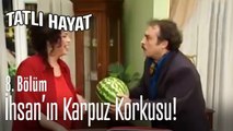 İhsan'ın karpuz korkusu - Tatlı Hayat 8. Bölüm