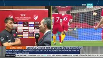 Cengiz Ünder TRT Spor'a konuştu