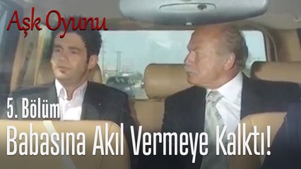 Sarp babasına akıl vermeye kalkarsa... - Aşk Oyunu 5. Bölüm