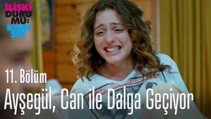 Ayşegül, Can'la dalga geçiyor -  İlişki Durumu Karışık 11. Bölüm