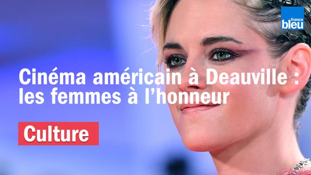Festival du cinéma américain de Deauville : les femmes à l'honneur