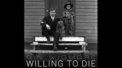 Gin Wigmore - Willing To Die