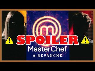 ⚠️SPOILER MasterChef “A Revanche” | Exclusivo: Lista de participantes + resultado das batalhas