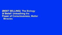[BEST SELLING]  The Biology of Belief: Unleashing the Power of Consciousness, Matter   Miracles