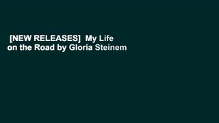[NEW RELEASES]  My Life on the Road by Gloria Steinem