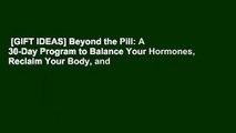 [GIFT IDEAS] Beyond the Pill: A 30-Day Program to Balance Your Hormones, Reclaim Your Body, and
