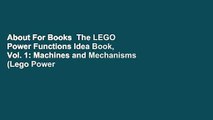 About For Books  The LEGO Power Functions Idea Book, Vol. 1: Machines and Mechanisms (Lego Power