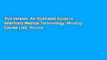 Full Version  An Illustrated Guide to Veterinary Medical Terminology (Mindtap Course List)  Review