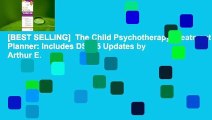 [BEST SELLING]  The Child Psychotherapy Treatment Planner: Includes DSM-5 Updates by Arthur E.