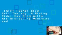 [GIFT IDEAS] Stem Cell Therapy: A Rising Tide: How Stem Cells Are Disrupting Medicine and