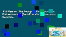Full Version  The Pout-pout Fish (Pout-Pout Fish Adventure) (Pout-Pout Fish Adventures) Complete
